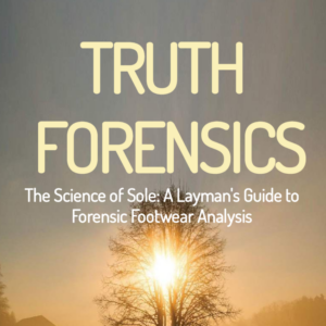 Vol. 2: The Science of Sole – A Layman’s Guide to Forensic Footwear Analysis